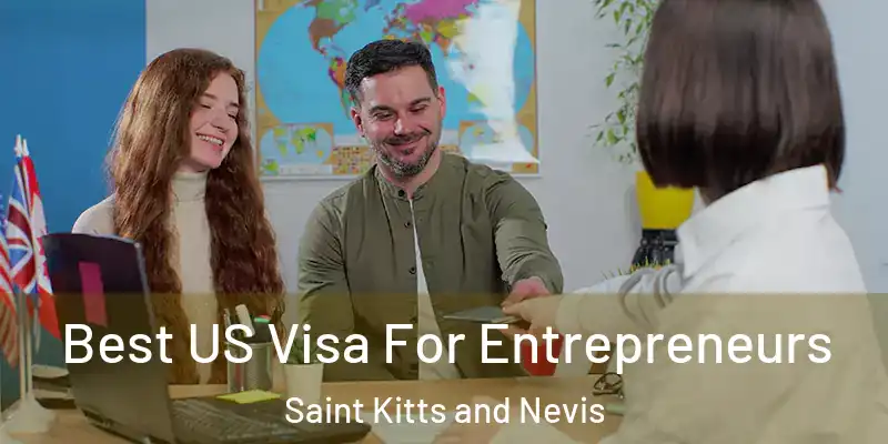  Best US Visa For Entrepreneurs Saint Kitts and Nevis