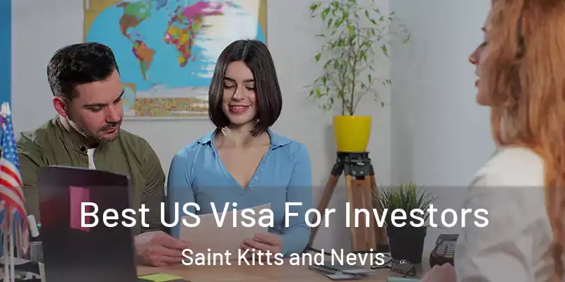  Best US Visa For Investors Saint Kitts and Nevis