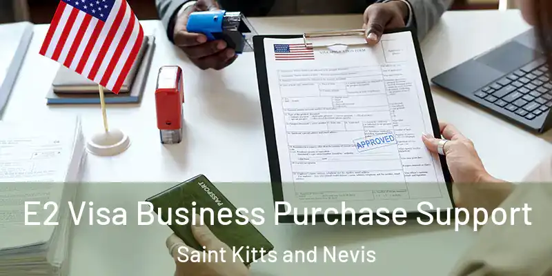  E2 Visa Business Purchase Support Saint Kitts and Nevis
