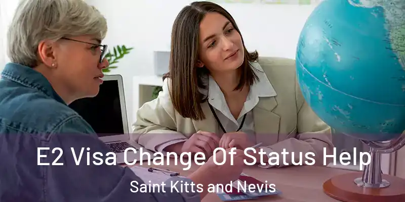  E2 Visa Change Of Status Help Saint Kitts and Nevis