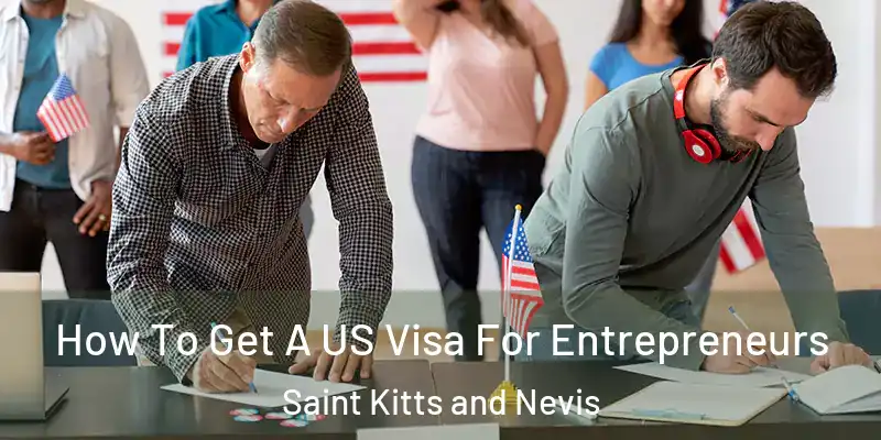  How To Get A US Visa For Entrepreneurs Saint Kitts and Nevis