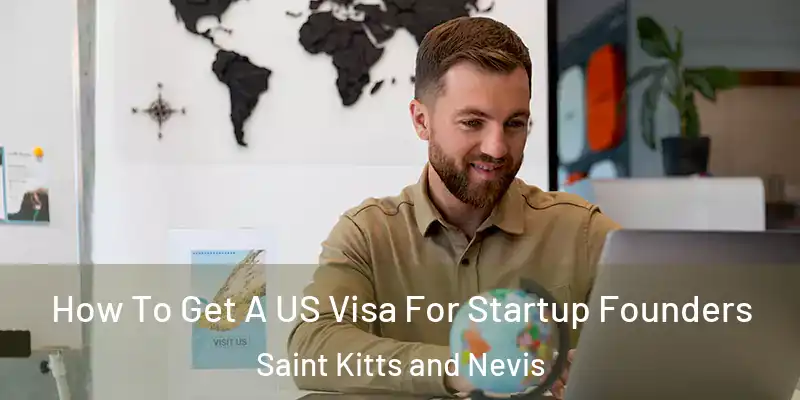  How To Get A US Visa For Startup Founders Saint Kitts and Nevis