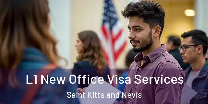  L1 New Office Visa Services Saint Kitts and Nevis