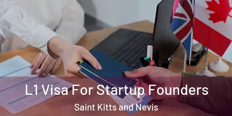  L1 Visa For Startup Founders Saint Kitts and Nevis