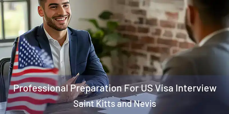  Professional Preparation For US Visa Interview Saint Kitts and Nevis