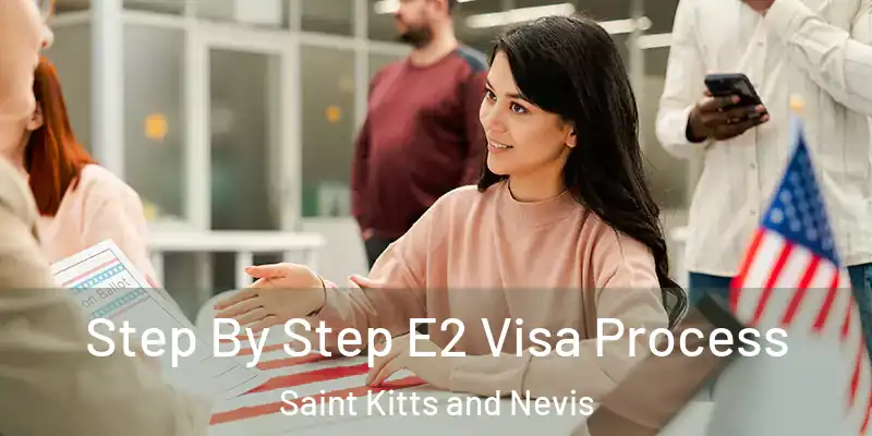  Step By Step E2 Visa Process Saint Kitts and Nevis