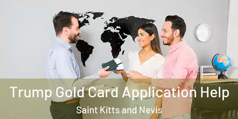  Trump Gold Card Application Help Saint Kitts and Nevis