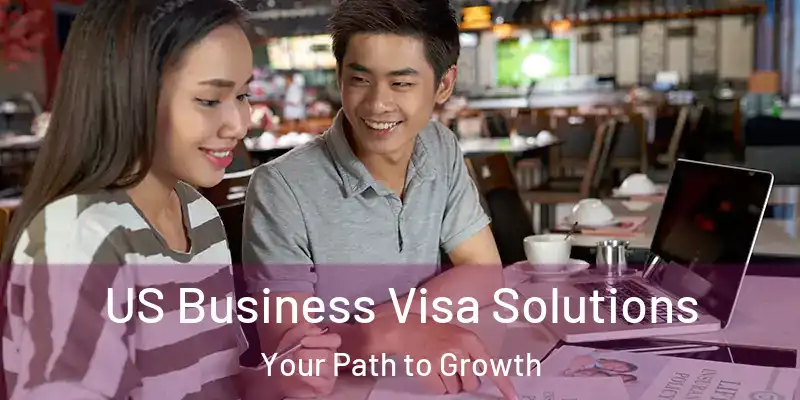  US Business Visa Solutions Your Path to Growth