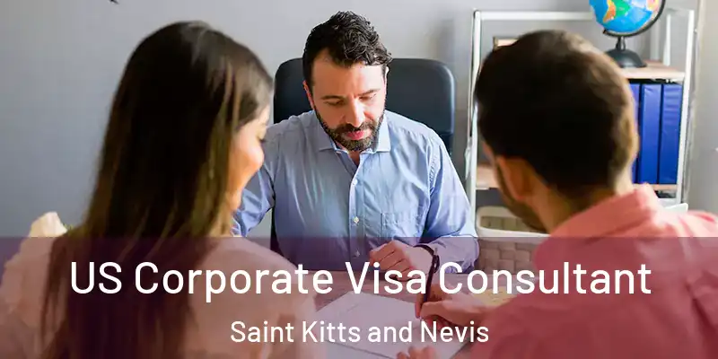  US Corporate Visa Consultant Saint Kitts and Nevis