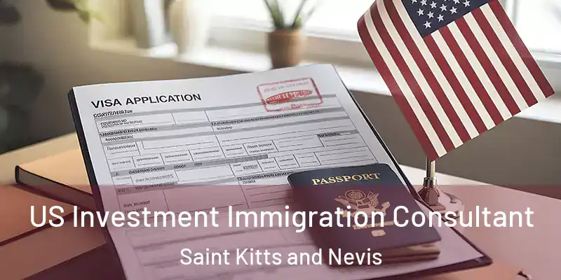  US Investment Immigration Consultant Saint Kitts and Nevis