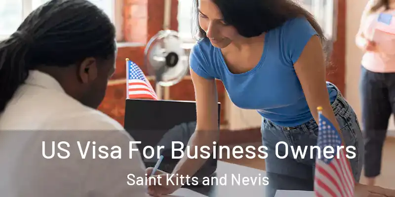  US Visa For Business Owners Saint Kitts and Nevis