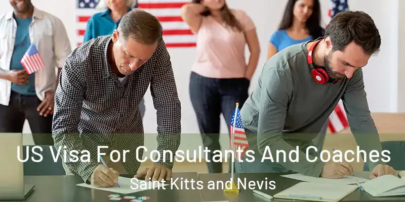  US Visa For Consultants And Coaches Saint Kitts and Nevis