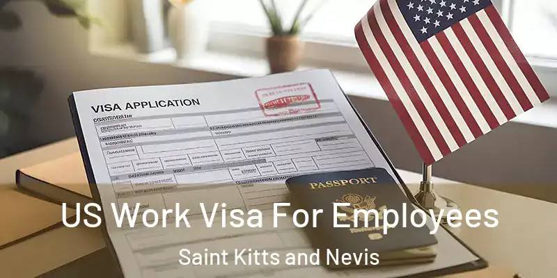  US Work Visa For Employees Saint Kitts and Nevis